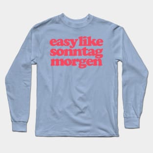 Easy Like Sonntag Morgen - Super Hans Quotes Long Sleeve T-Shirt